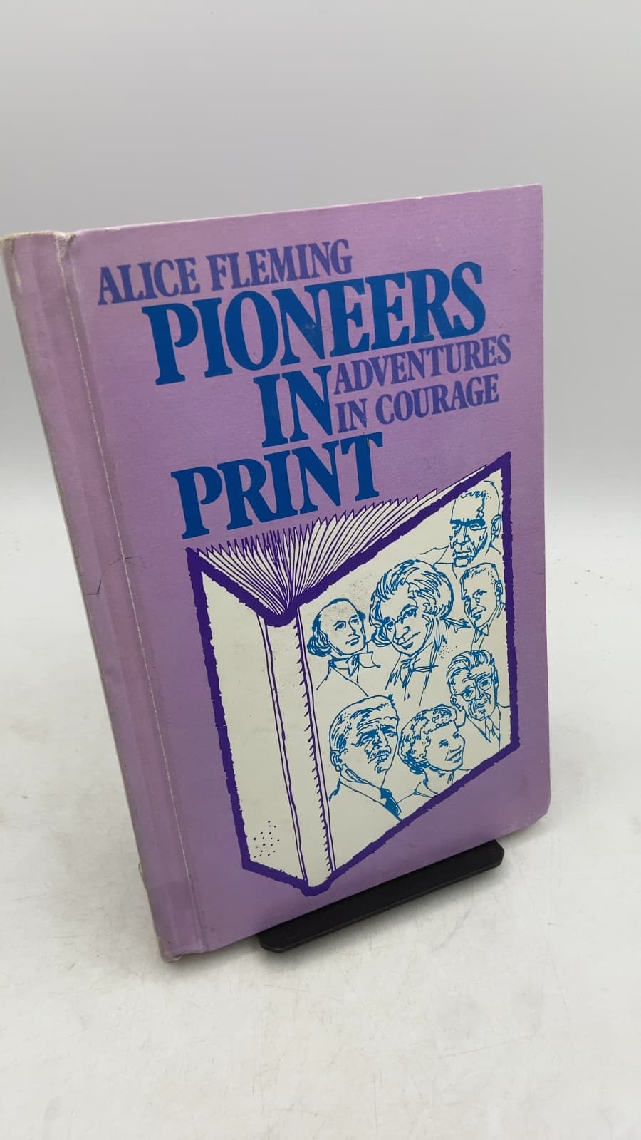 Pioneers in Print: Adventures in Courage by Alice Fleming - front cover