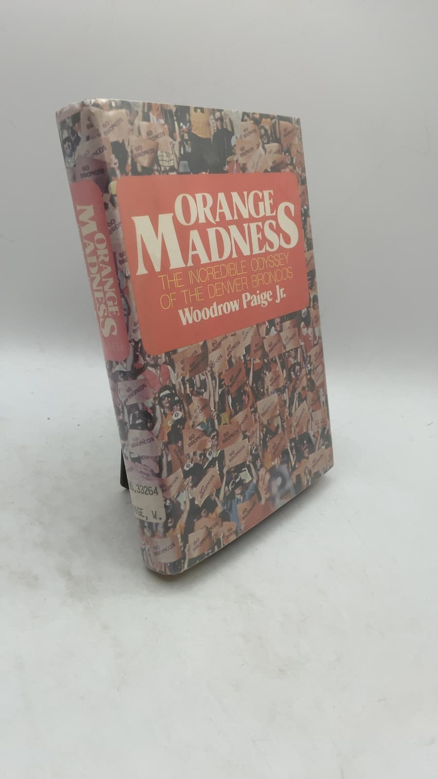 Orange Madness: The Incredible Odyssey of the Denver Broncos