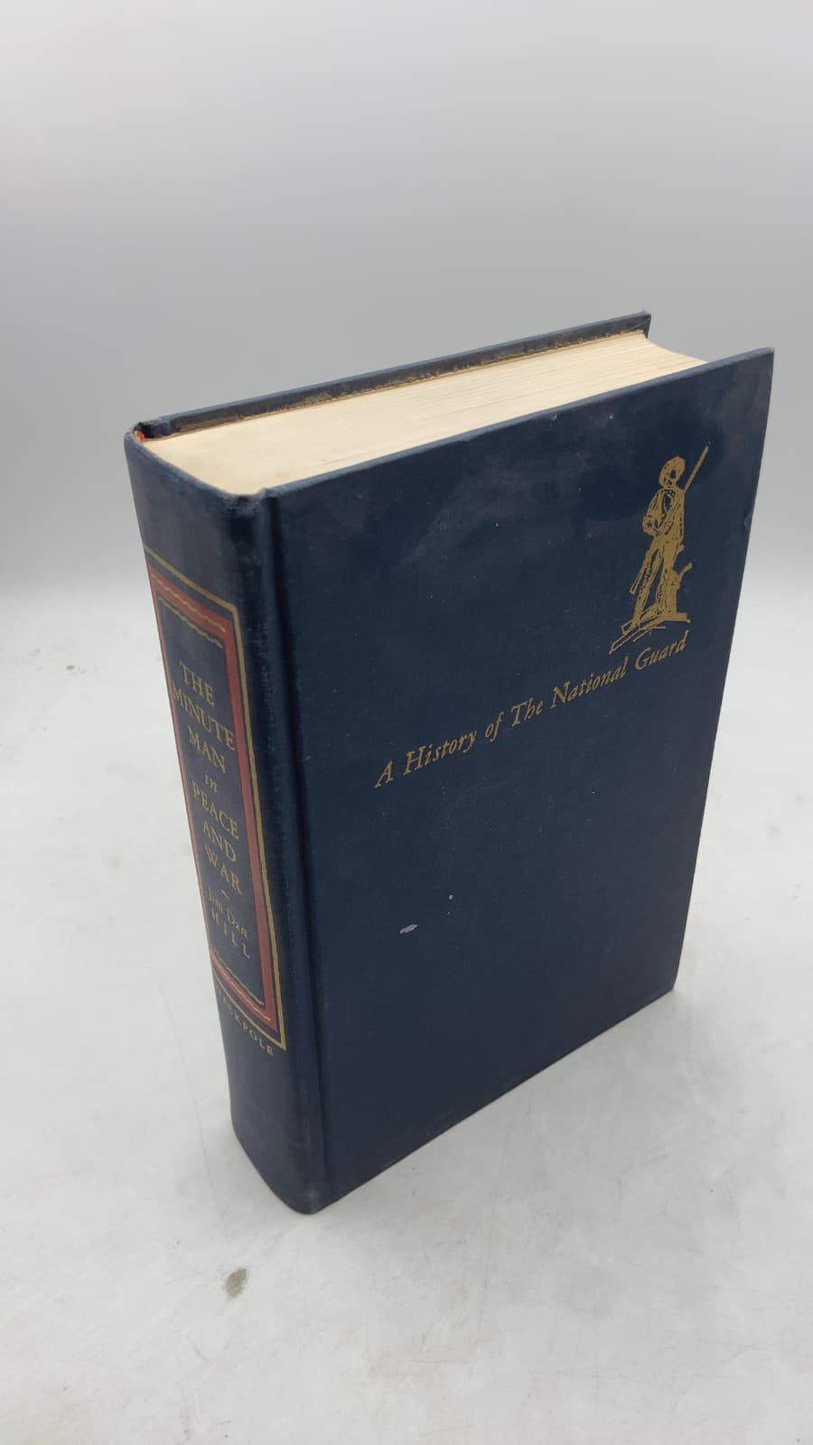 The Minute Man in Peace and War: A History of the National Guard by Jim Dan Hill, Ph.D., D.Litt. - front cover