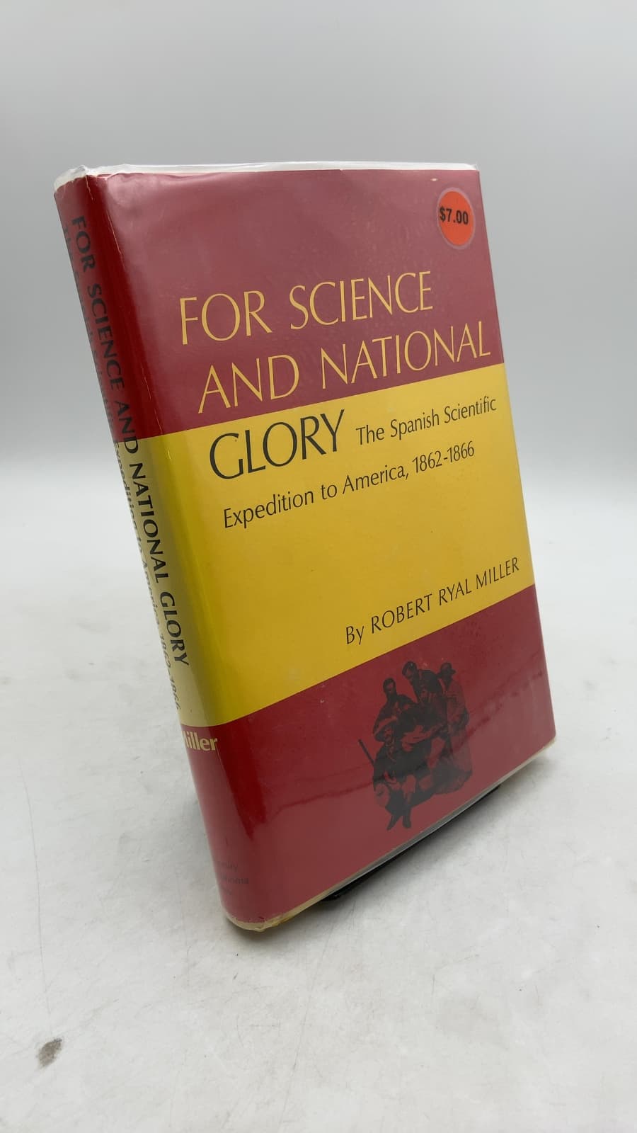 FOR SCIENCE AND NATIONAL GLORY The Spanish Scientific Expedition to America, 1862-1866 by Robert Ryal Miller - front cover