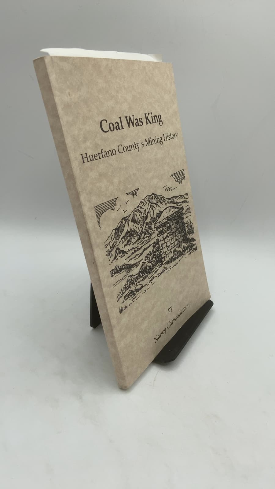 Coal Was King: Huerfano County's Mining History by Nancy Christofferson - front cover