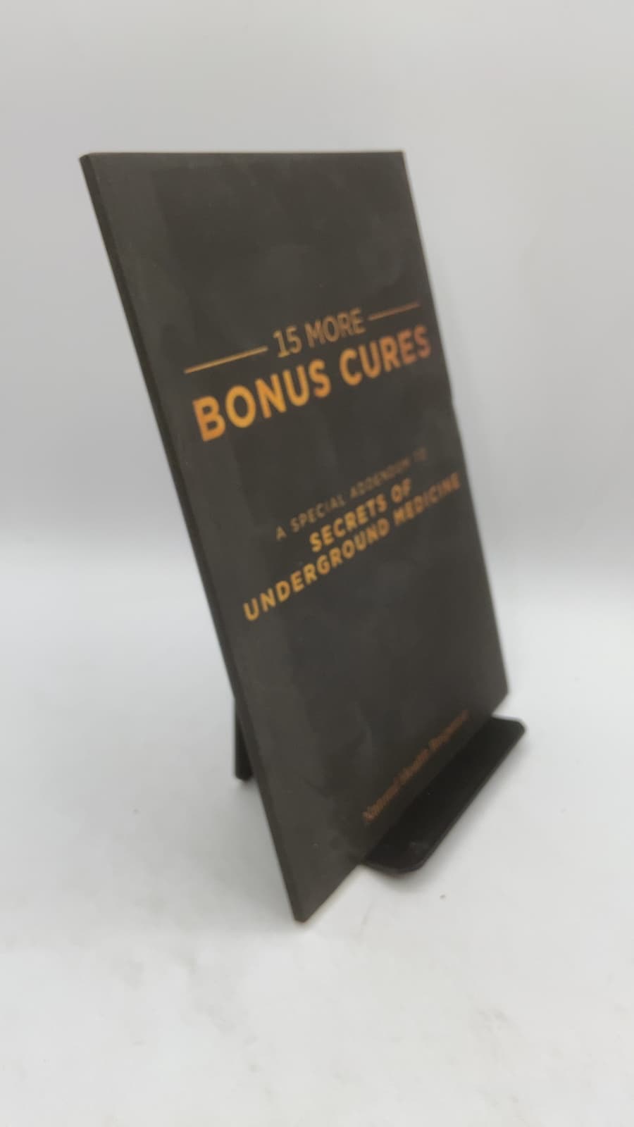 15 More Bonus Cures: A Special Addendum to Secrets of Underground Medicine