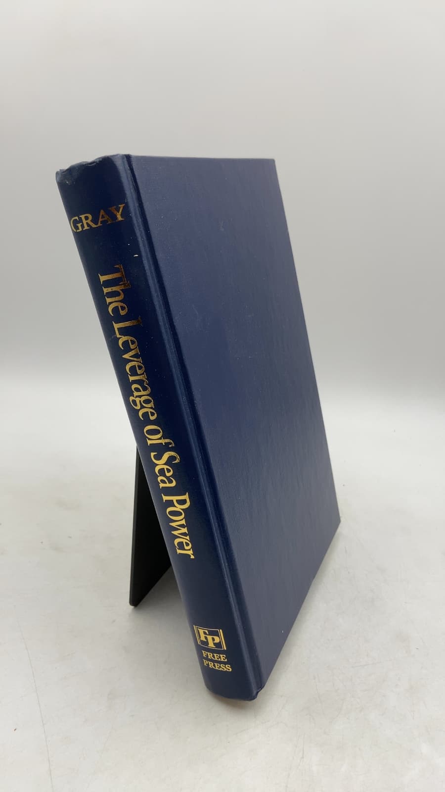 The Leverage of Sea Power: The Strategic Advantage of Navies in War by Colin S. Gray - front cover