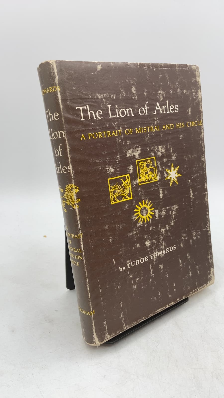 The Lion of Arles: A Portrait of Mistral and His Circle by Tudor Edwards - front cover