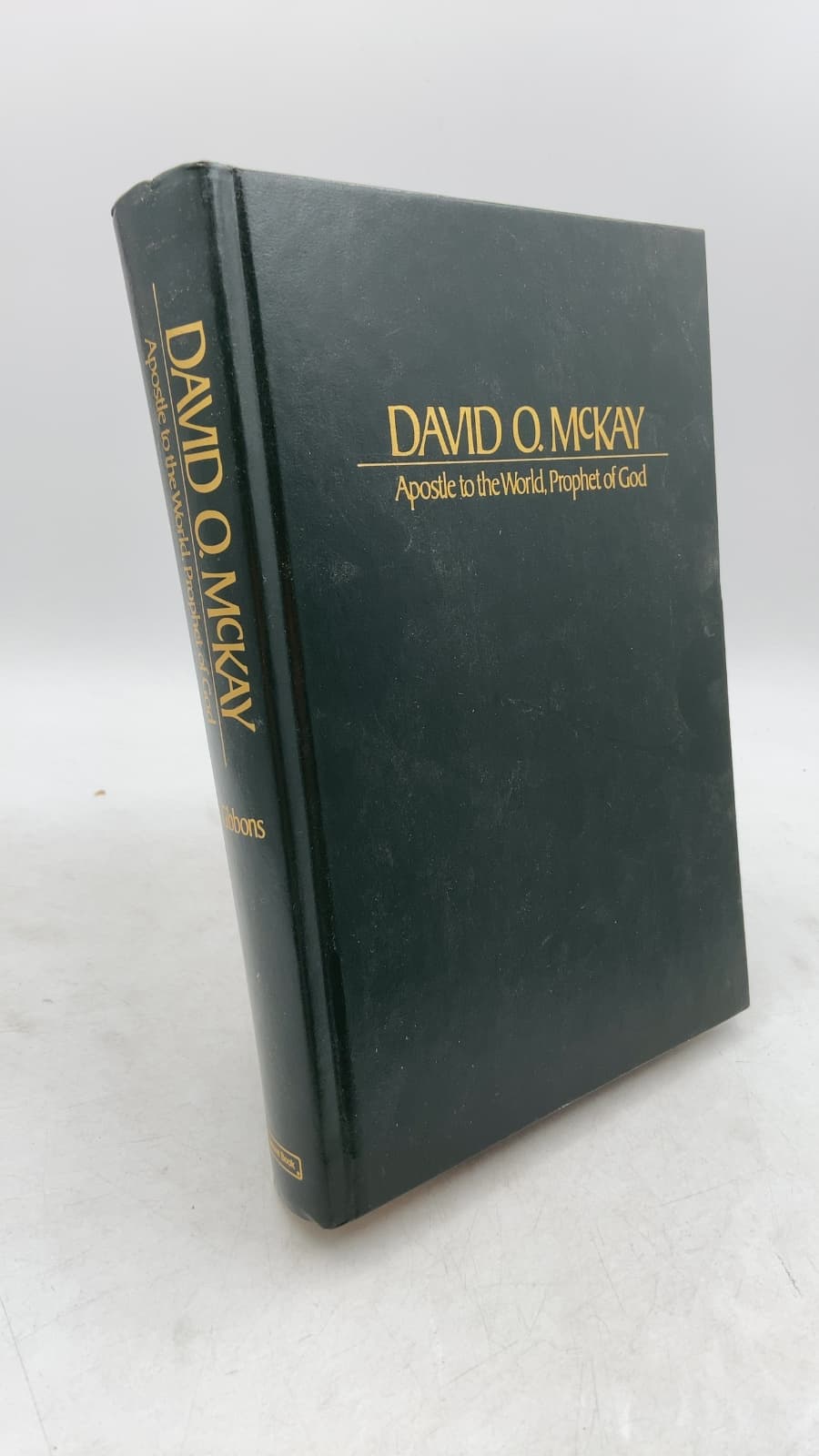 David O. McKay: Apostle to the World, Prophet of God by Francis M. Gibbons - front cover