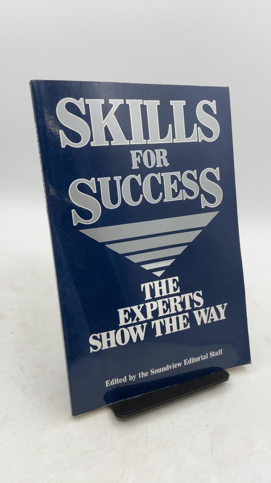 Skills FOR Success: THE Experts Show THE WAY by Soundview Editorial Staff - front cover