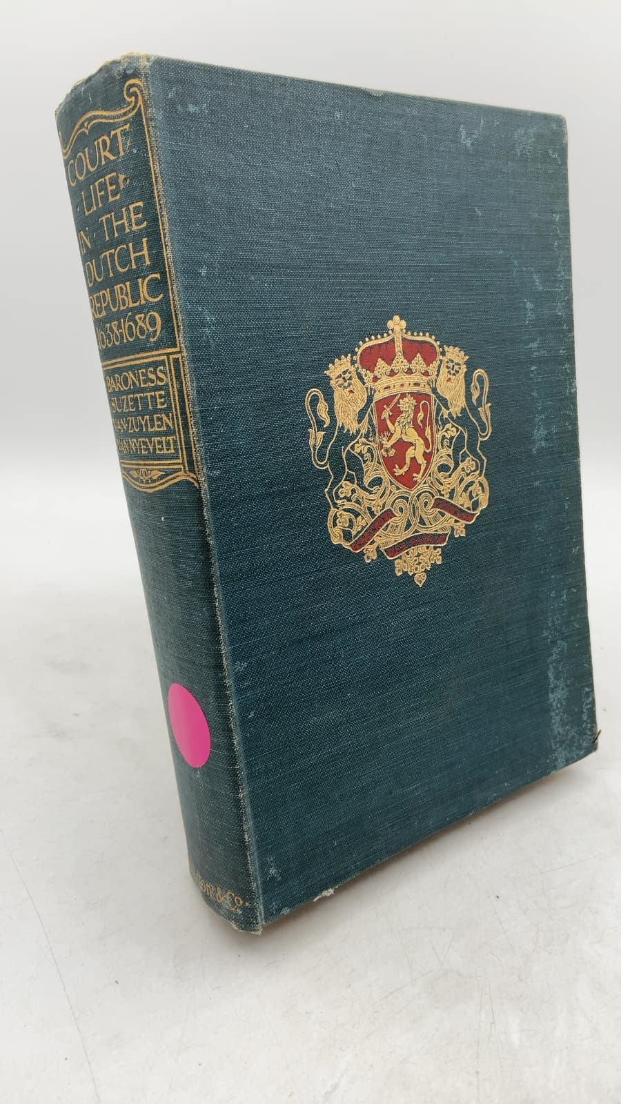 Court Life in the Dutch Republic 1638-1689 by Baroness Suzette Van Zuylen Van Nyevelt - front cover