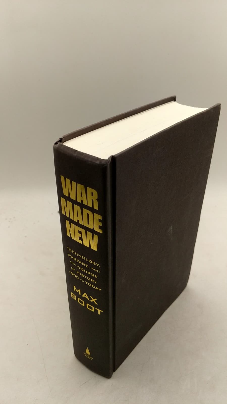 War Made New: Technology, Warfare, and the Course of History, 1500 to Today by Max Boot - front cover
