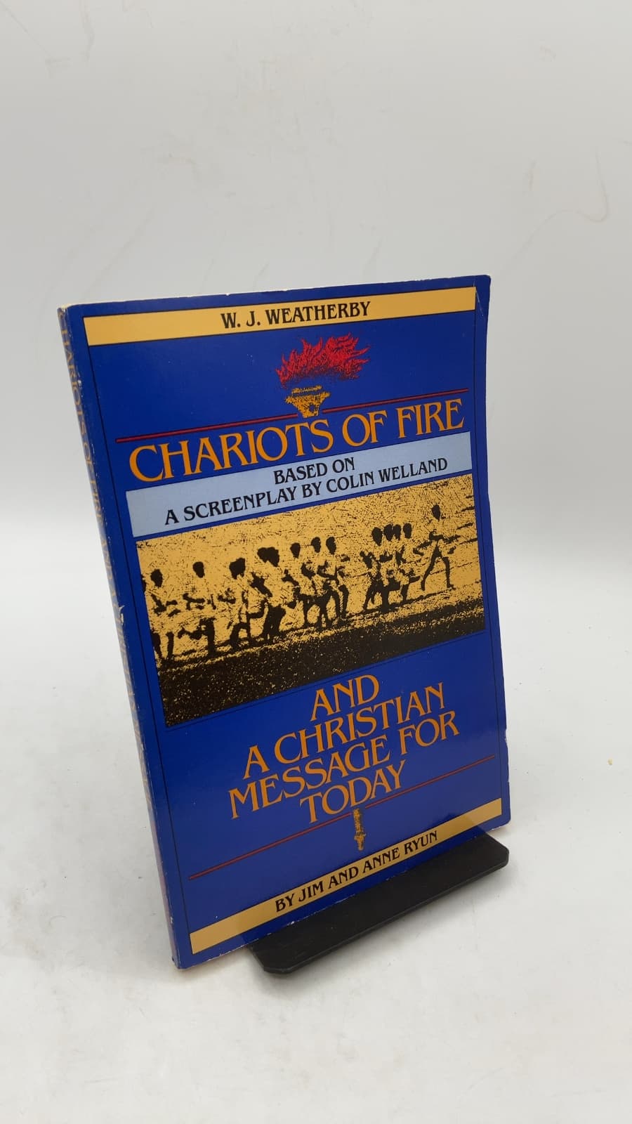 Chariots of Fire and a Christian Message for Today by W. J. Weatherby, Jim Ryun, Anne Ryun - front cover