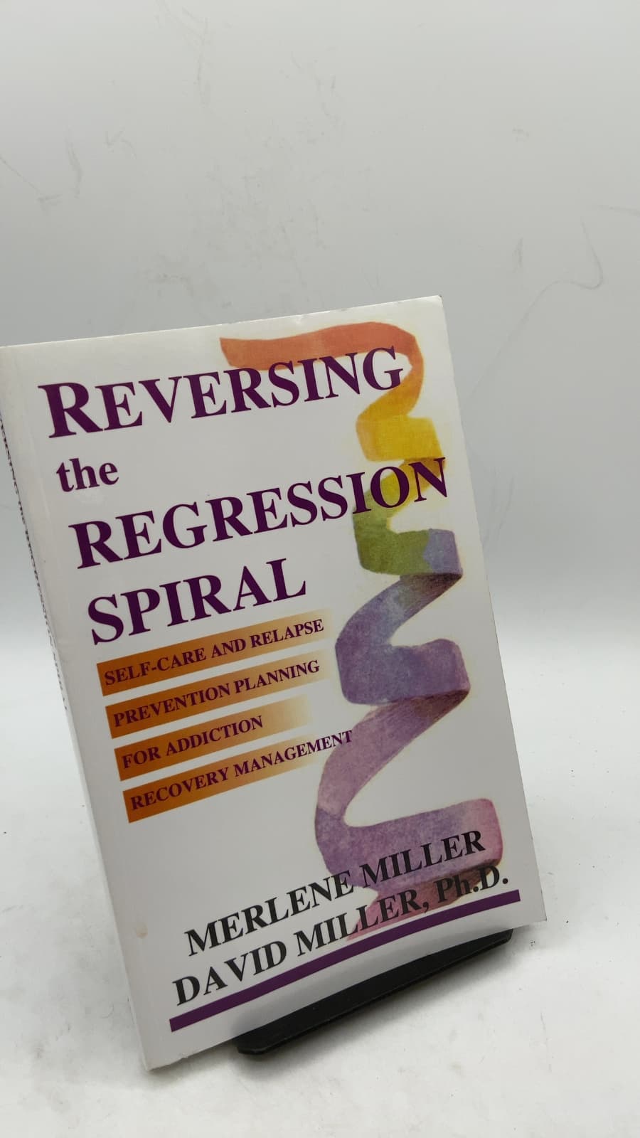 Reversing the Regression Spiral by Merlene Miller, David Miller, Ph.D. - front cover