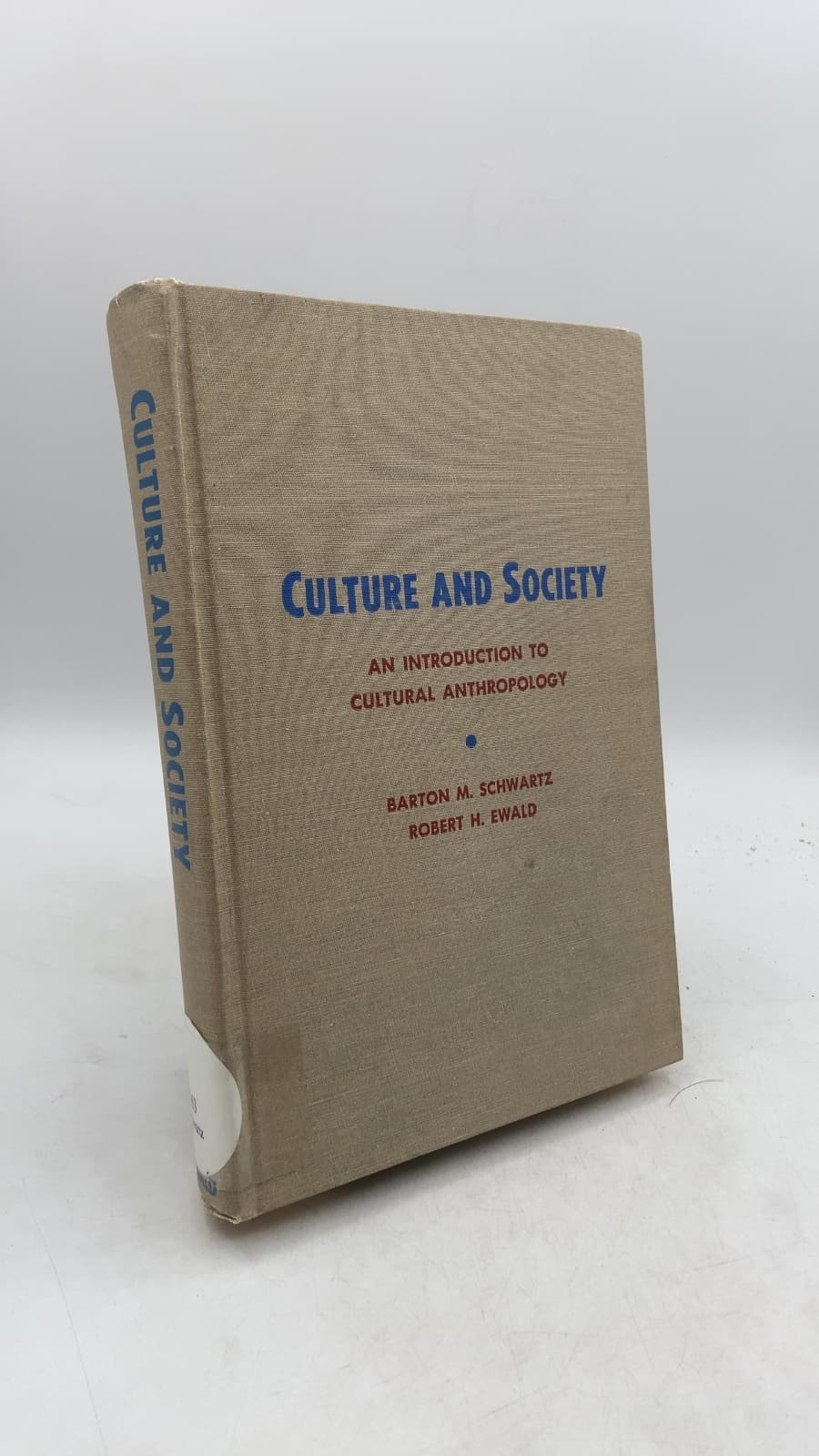 Culture and Society: An Introduction to Cultural Anthropology by Barton M. Schwartz, Robert H. Ewald - front cover