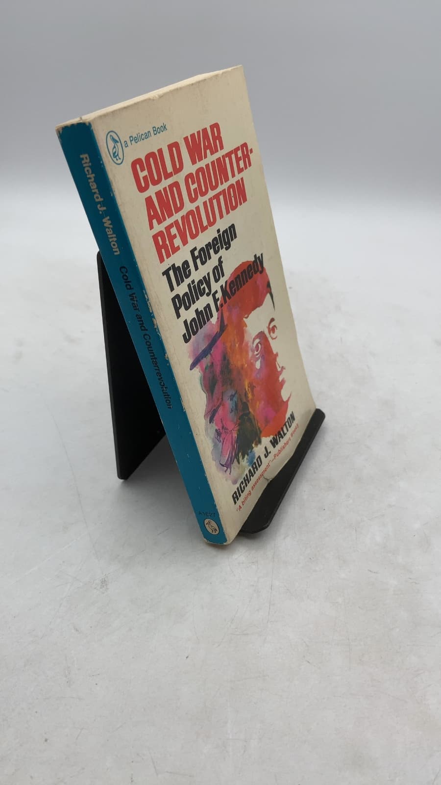 Cold War and Counterrevolution: The Foreign Policy of John F. Kennedy by Richard J. Walton - front cover