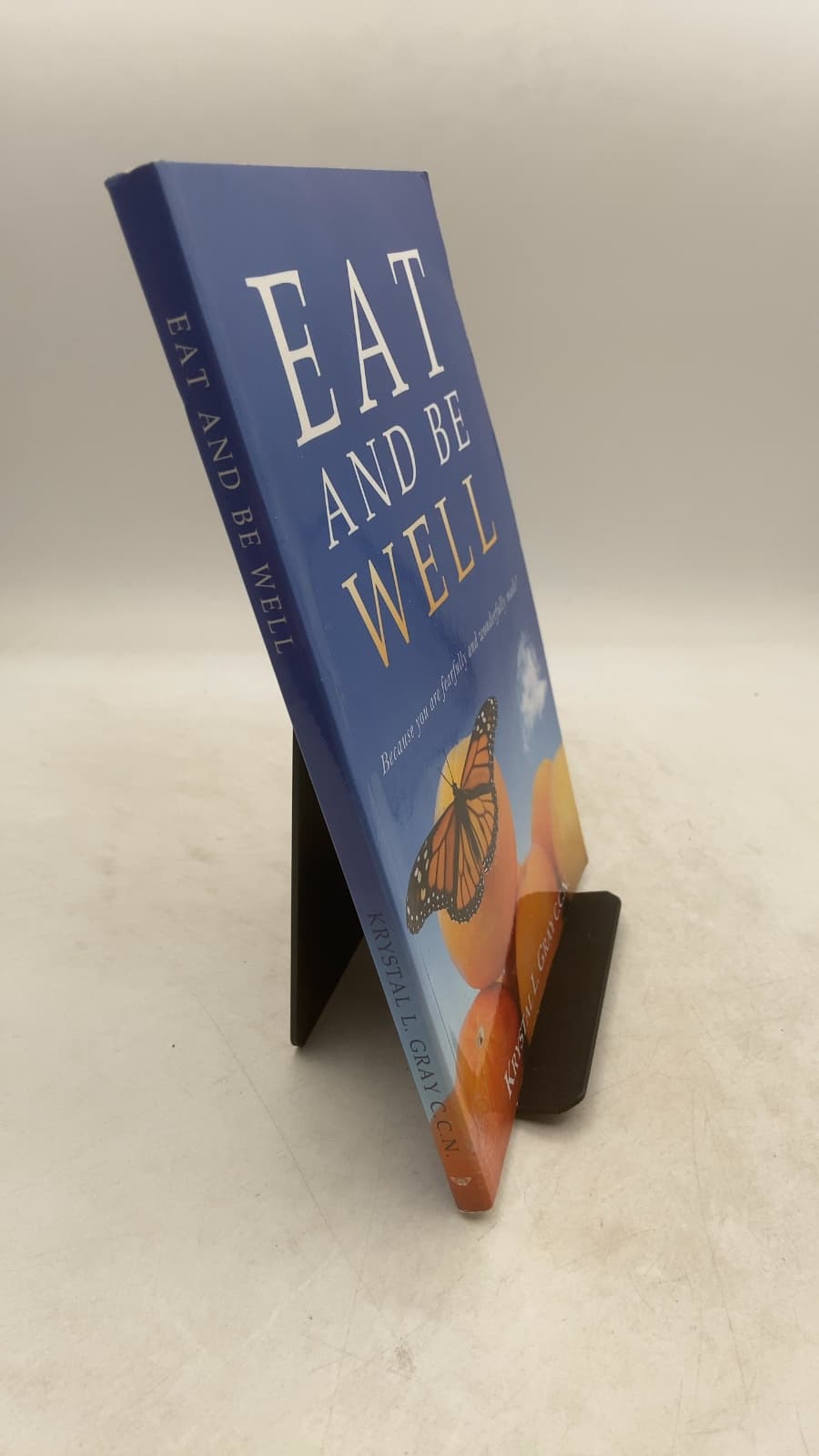 Eat and Be Well by Krystal L. Gray C.C.N. - front cover