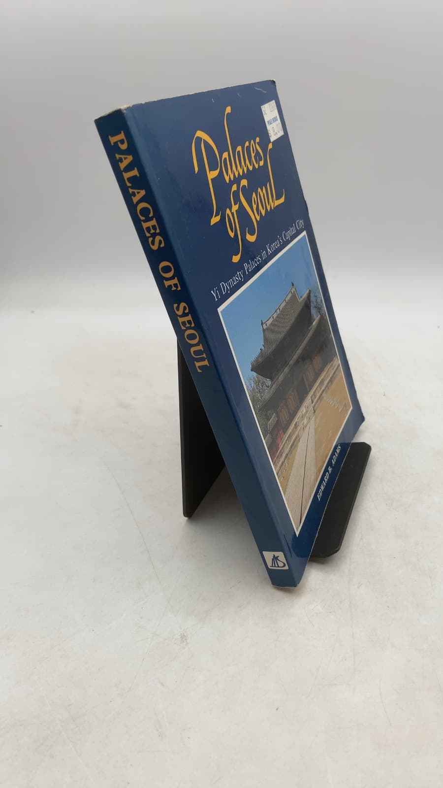 Palaces of Seoul: Yi Dynasty Palaces in Korea's Capital City by Edward B. Adams - front cover