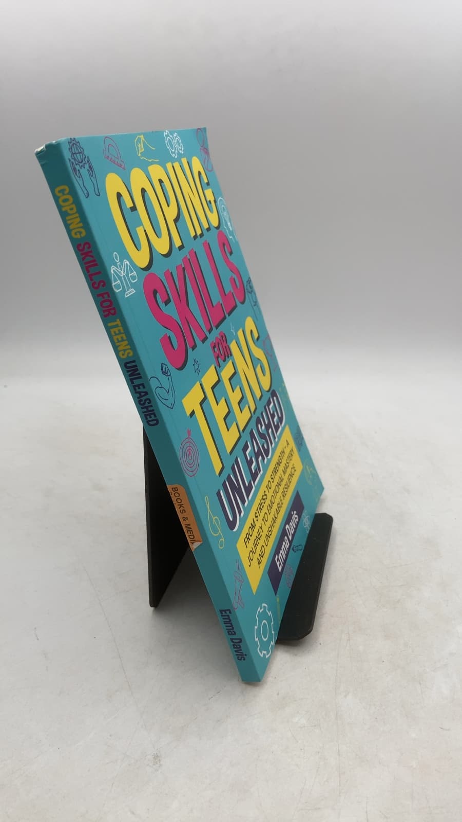 Coping Skills for Teens Unleashed: From Stress to Strength A Journey to Emotional Mastery and Unshakable Resilience by Emma Davis - front cover