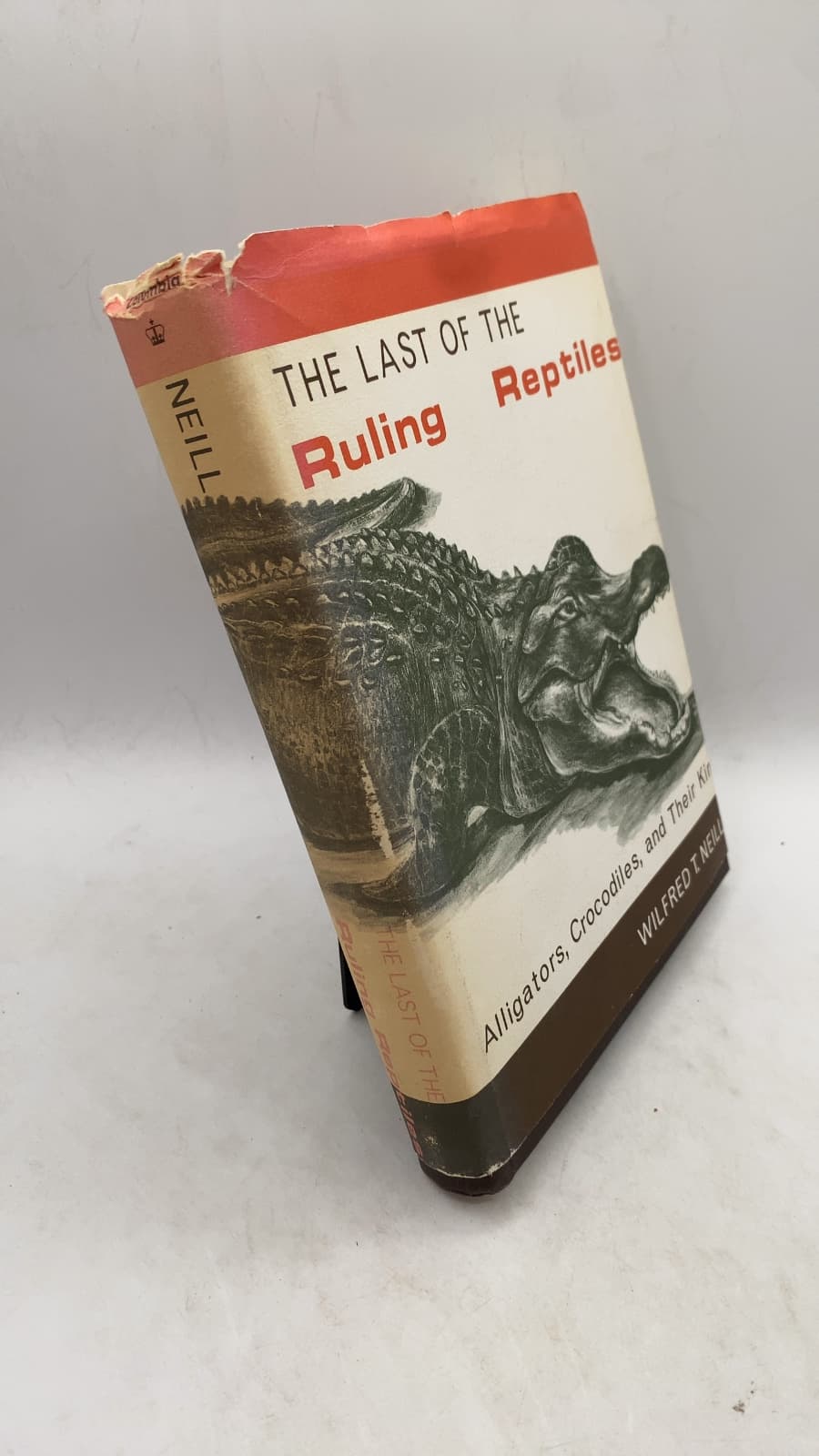 The Last of the Ruling Reptiles: Alligators, Crocodiles, and Their Kin by Wilfred T. Neill - front cover
