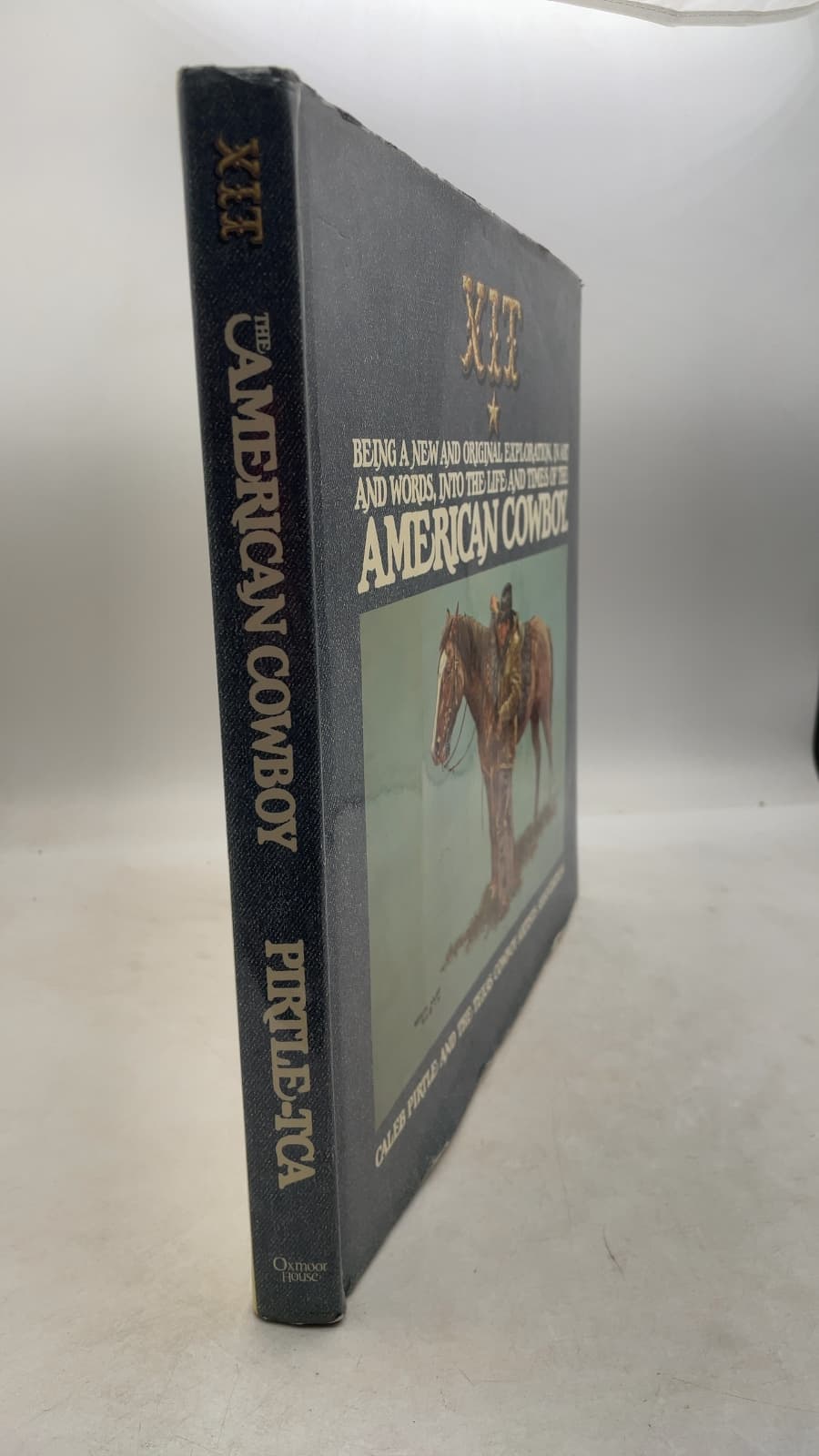 XIT: Being a New and Original Exploration, in Art and Words, into the Life and Times of the American Cowboy by Caleb Pirtle and the Texas Cowboy Artists Association - front cover