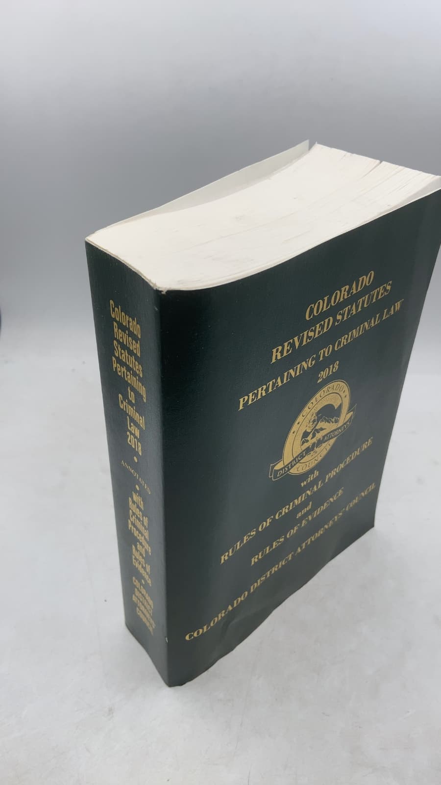 Colorado Revised Statutes Pertaining to Criminal Law 2018 with Rules of Criminal Procedure and Rules of Evidence