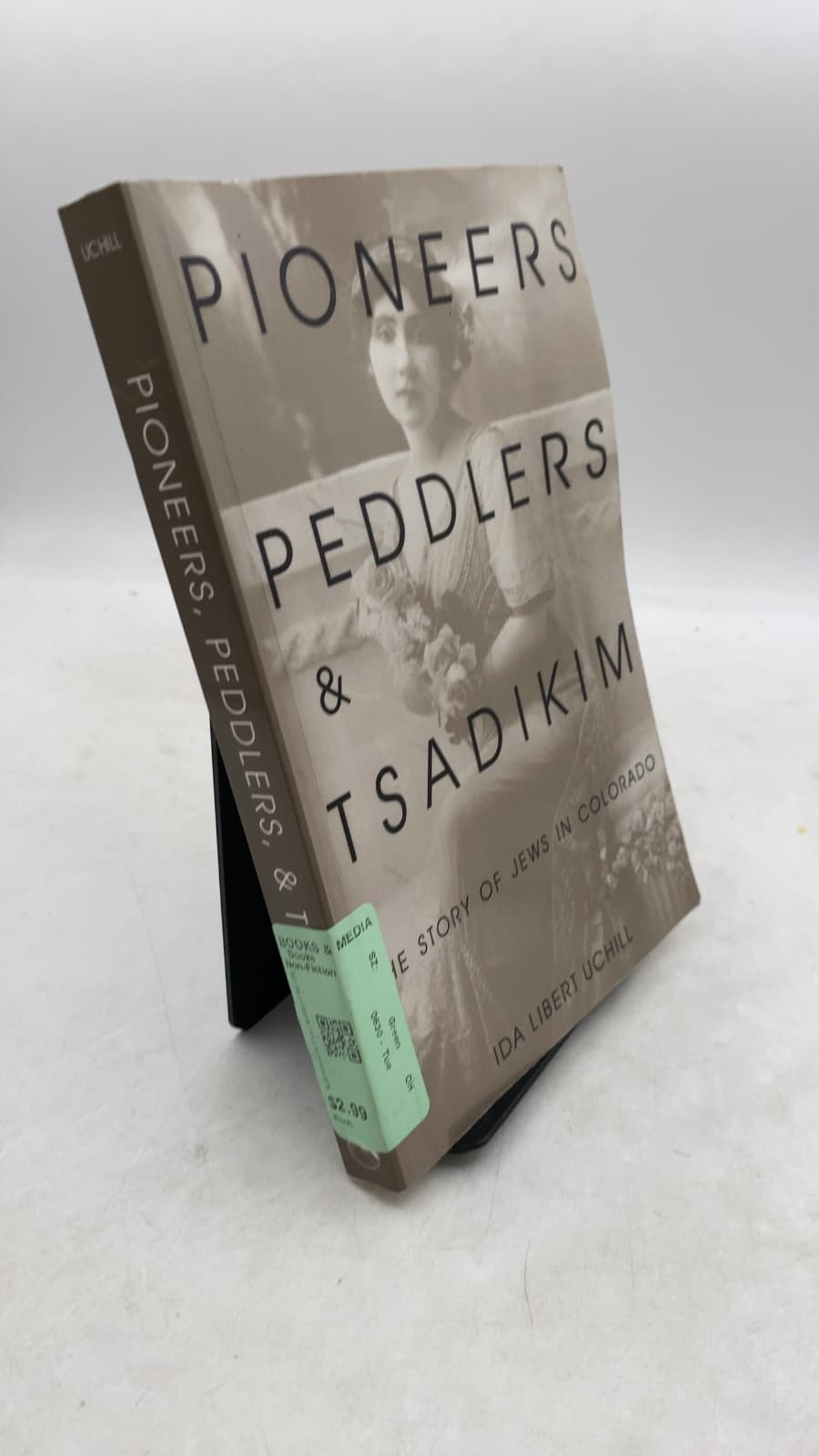 Pioneers, Peddlers & Tsadikim: The Story of Jews in Colorado by Ida Libert Uchill - front cover