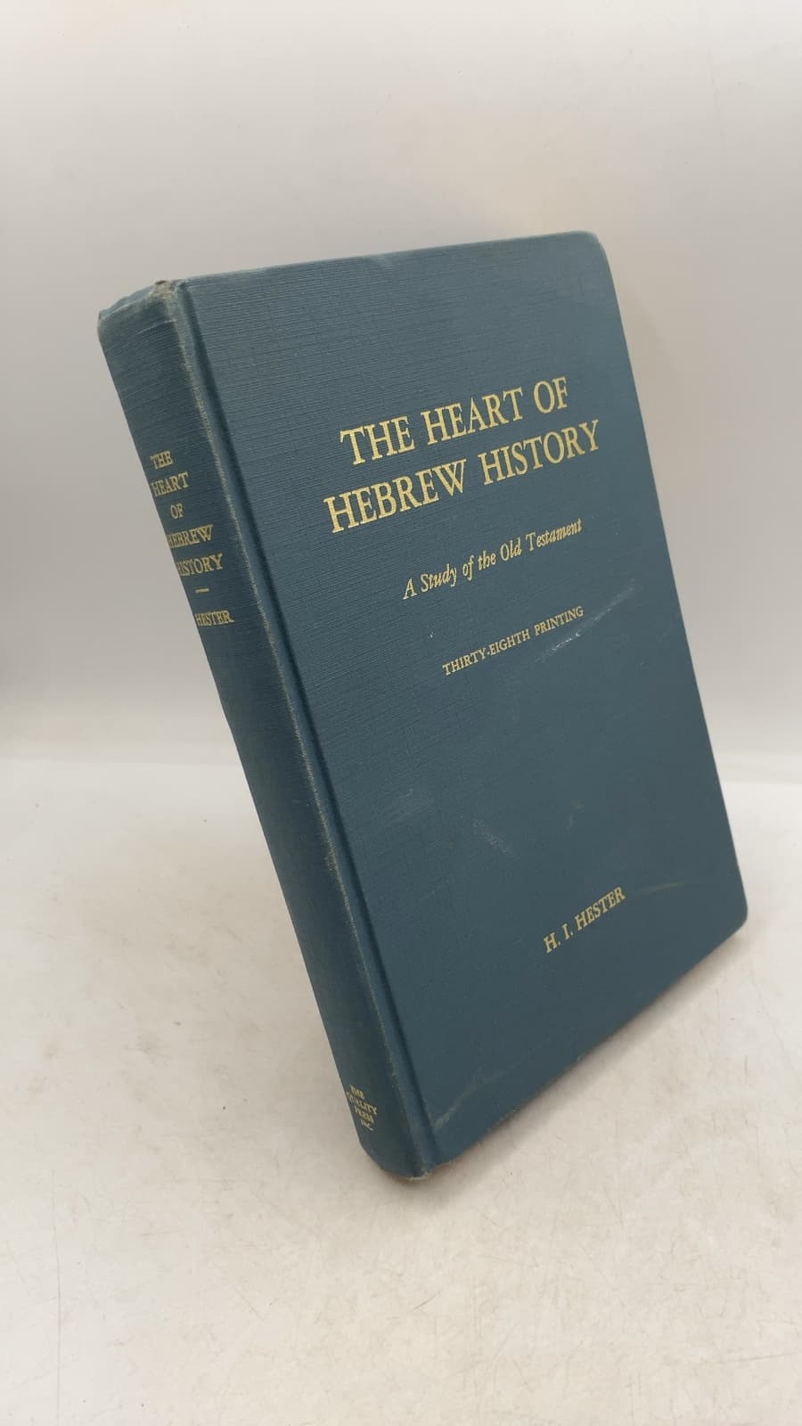 The Heart of Hebrew History: A Study of the Old Testament by H. I. Hester - front cover