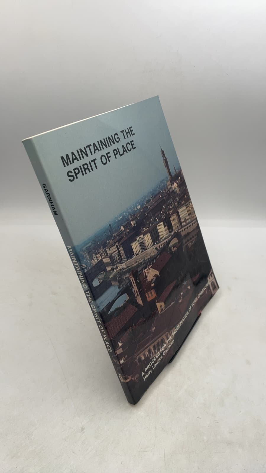 Maintaining the Spirit of Place: A Process for the Preservation of Town Character by Harry Launce Garnham - front cover