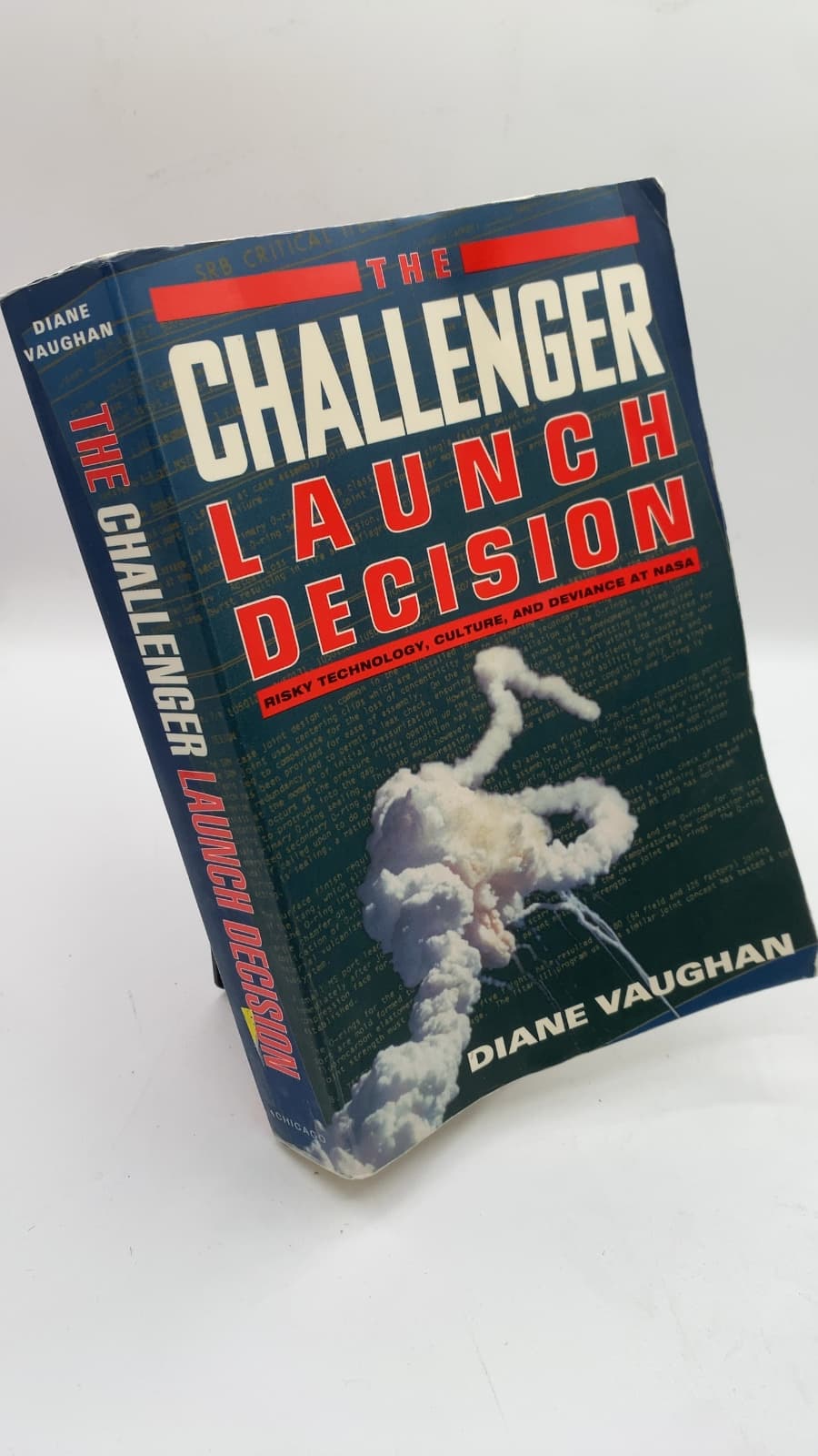 The Challenger Launch Decision: Risky Technology, Culture, and Deviance at NASA by Diane Vaughan - front cover