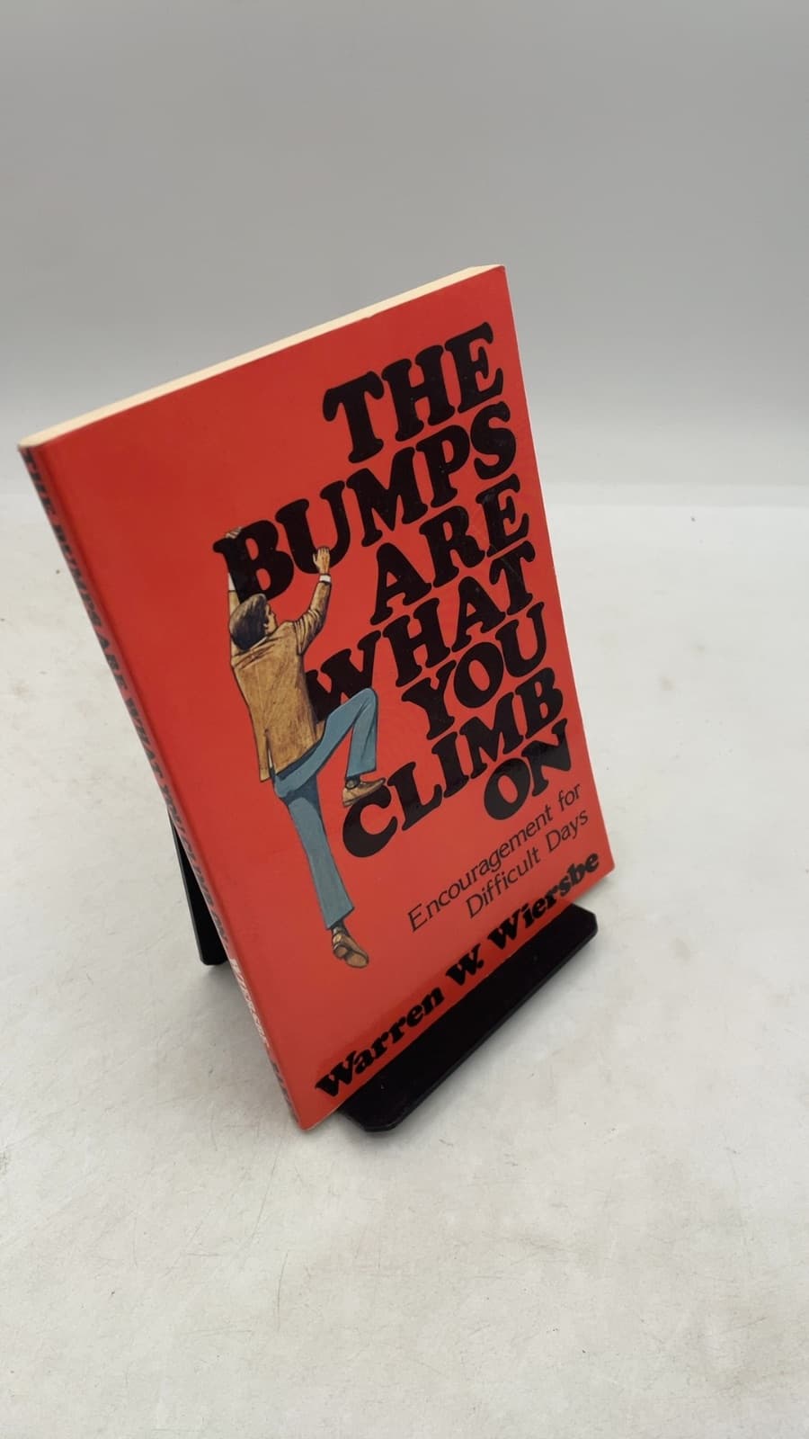 The Bumps Are What You Climb On: Encouragement for Difficult Days by Warren W. Wiersbe - front cover