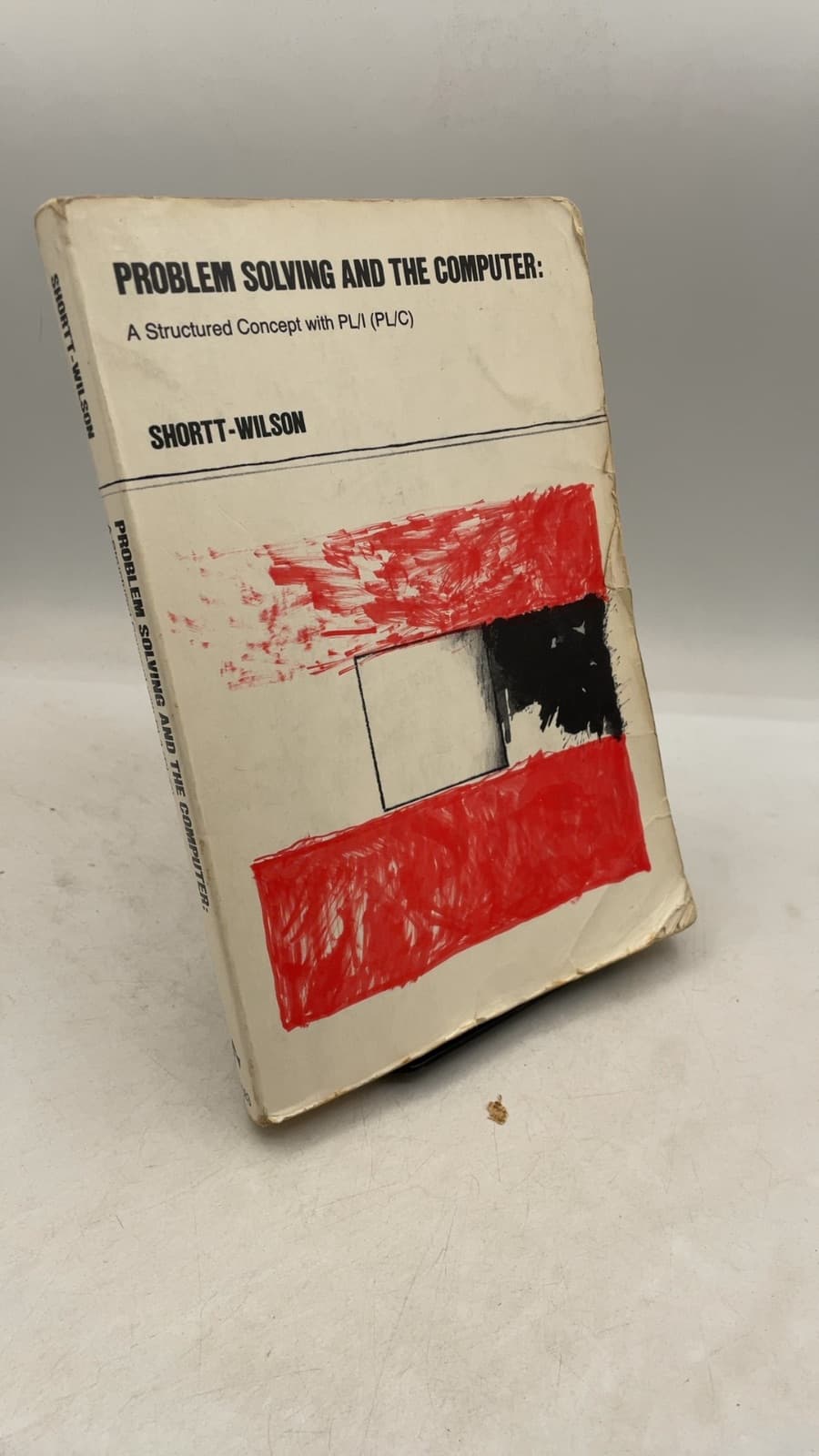 Problem Solving and The Computer: A Structured Concept with PL/I (PL/C) by Joseph Shortt and Thomas C. Wilson - front cover