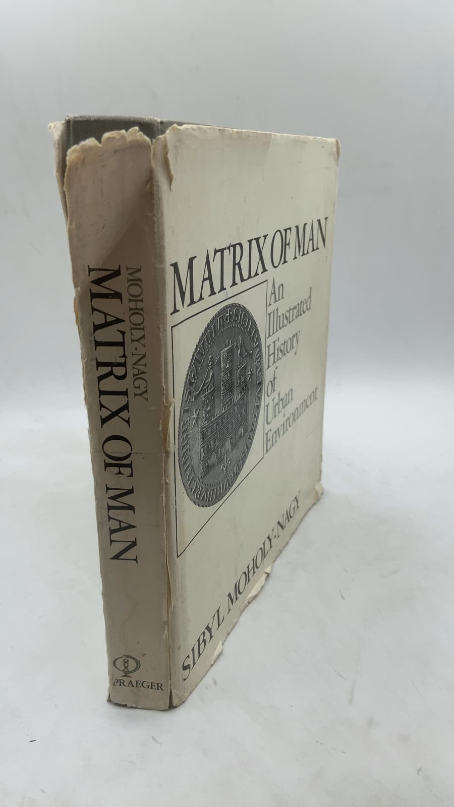 Matrix of Man: An Illustrated History of Urban Environment by Sibyl Moholy-Nagy - front cover