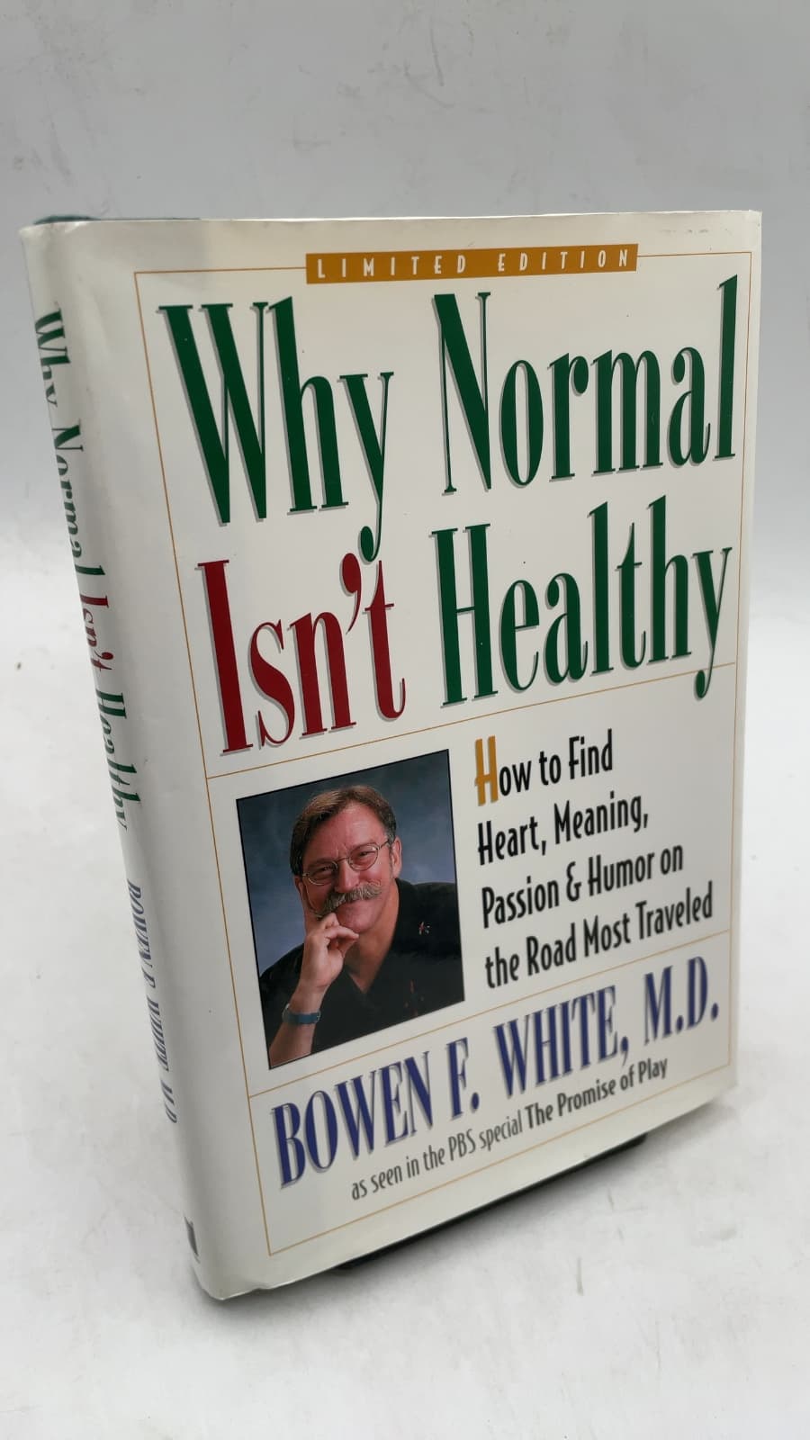 Why Normal Isn't Healthy: How to Find Heart, Meaning, Passion, and Humor on the Road Most Traveled by Bowen Faville White, M.D. - front cover