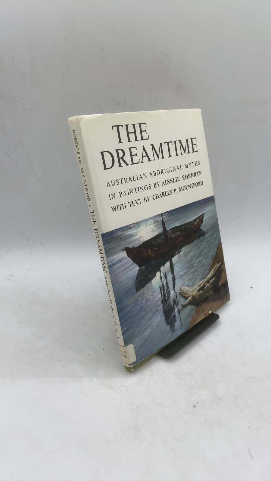 The Dreamtime: Australian Aboriginal Myths by Ainslie Roberts, Charles P. Mountford - front cover
