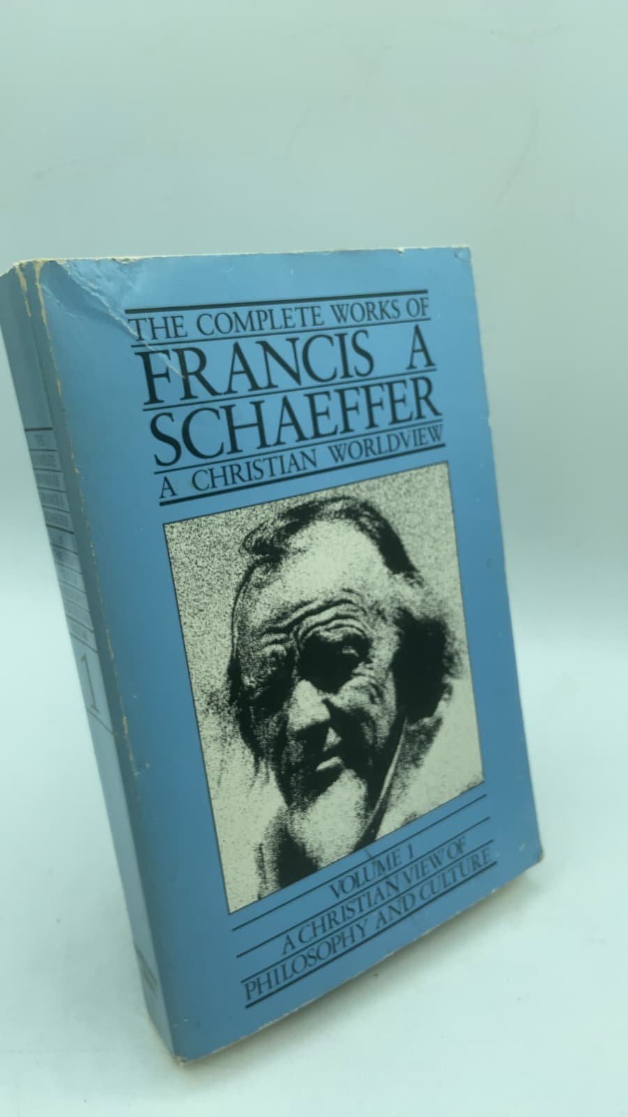 The Complete Works of Francis A. Schaeffer: A Christian Worldview, Volume One: A Christian View of Philosophy and Culture by Francis A. Schaeffer - front cover