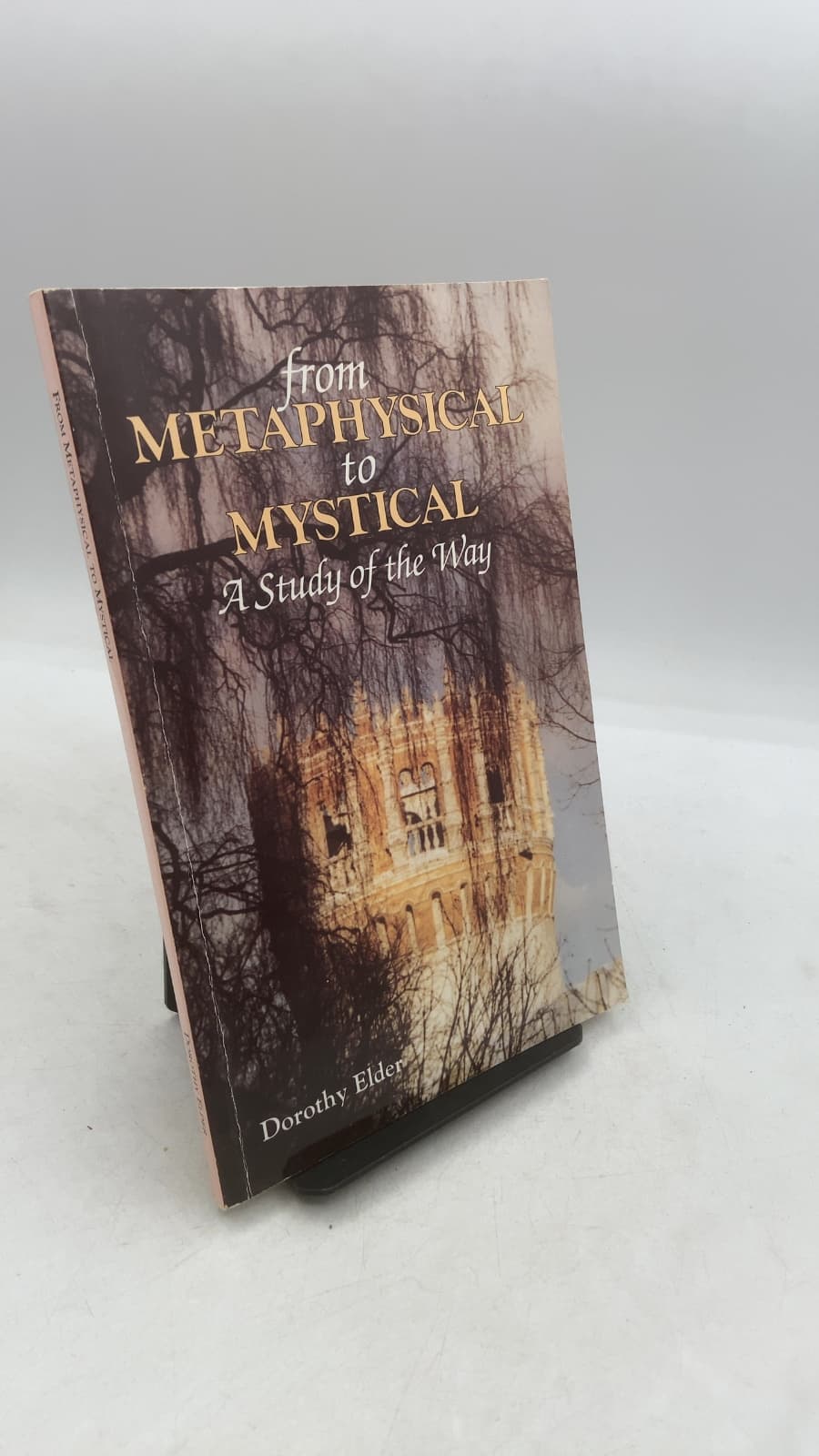 From Metaphysical to Mystical: A Study of the Way by Dorothy Elder - front cover