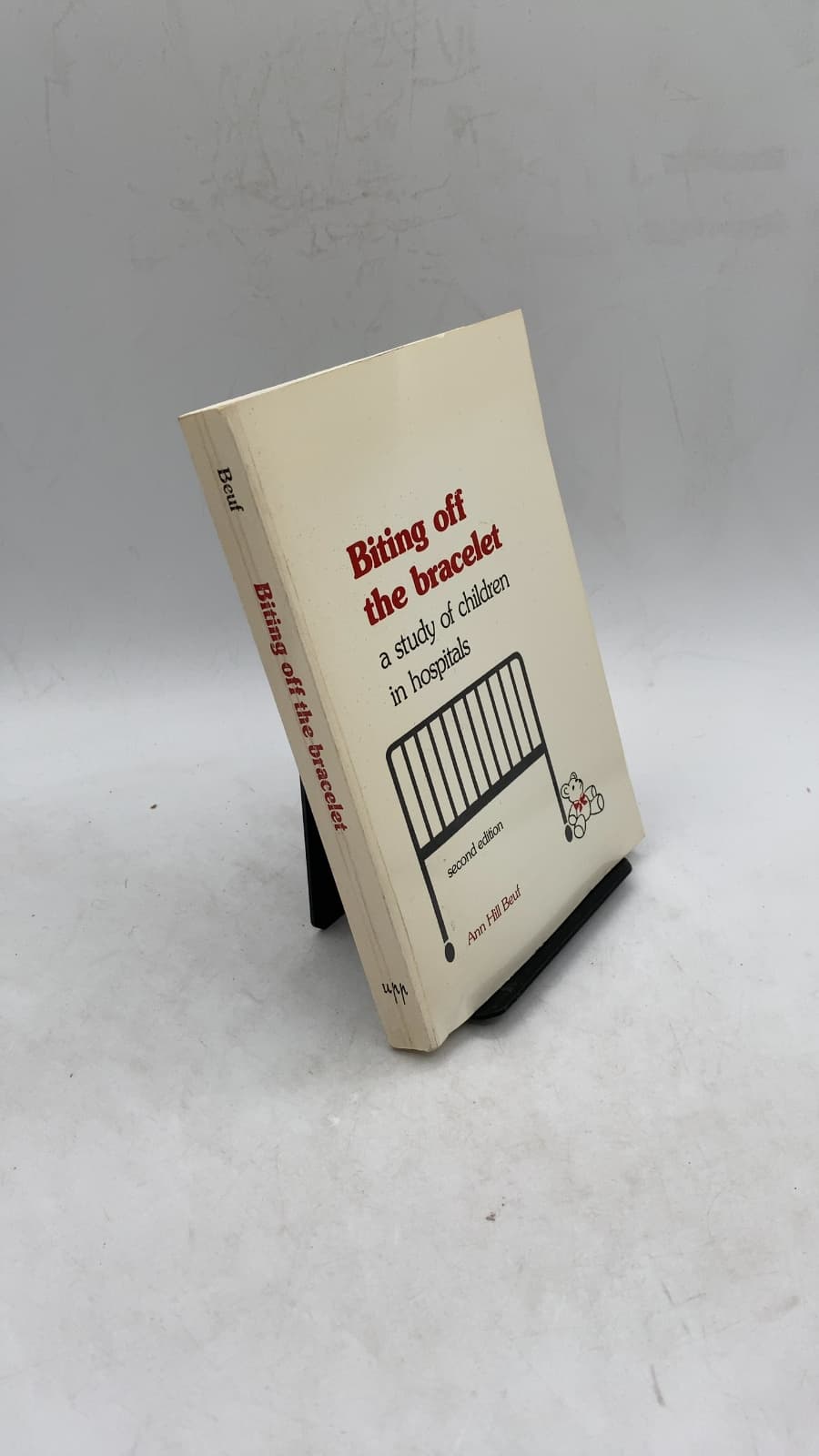 Biting off the bracelet: a study of children in hospitals by Ann Hill Beuf - front cover