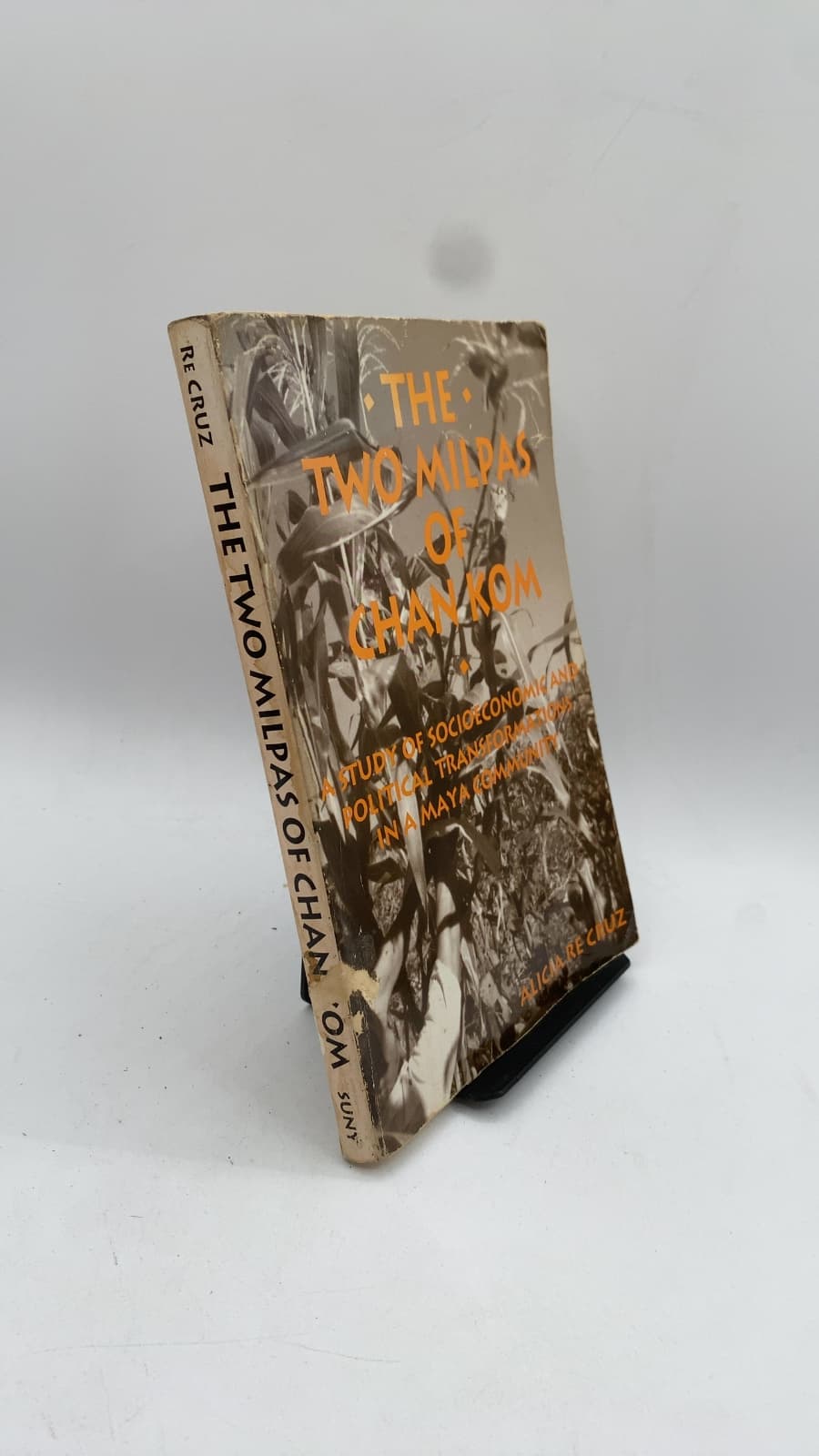 The Two Milpas of Chan Kom: Scenarios of a Maya Village Life by Alicia Re Cruz - front cover