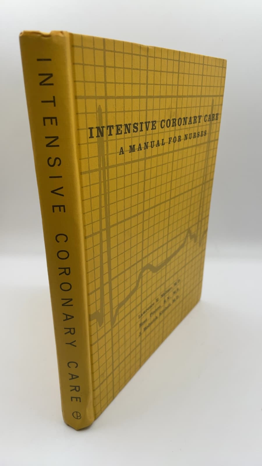 Intensive Coronary Care: A Manual For Nurses by Lawrence E. Meltzer, Rose Pinneo, J. Roderick Kitchell - front cover