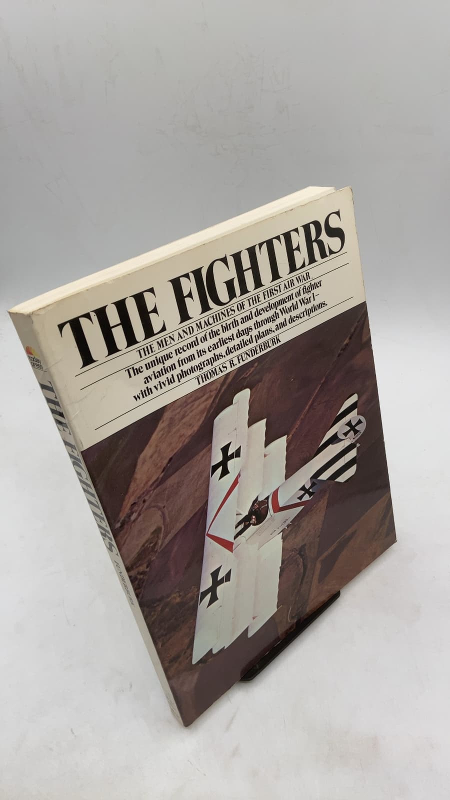 The Fighters: The Men and Machines of the First Air War by Thomas R. Funderburk - front cover