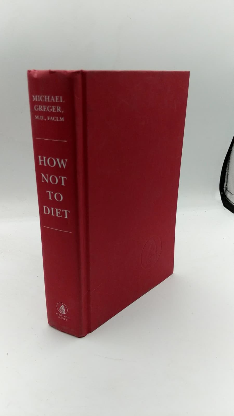 How Not to Diet: The Groundbreaking Science of Healthy, Permanent Weight Loss by Michael Greger, M.d., Faclm - front cover