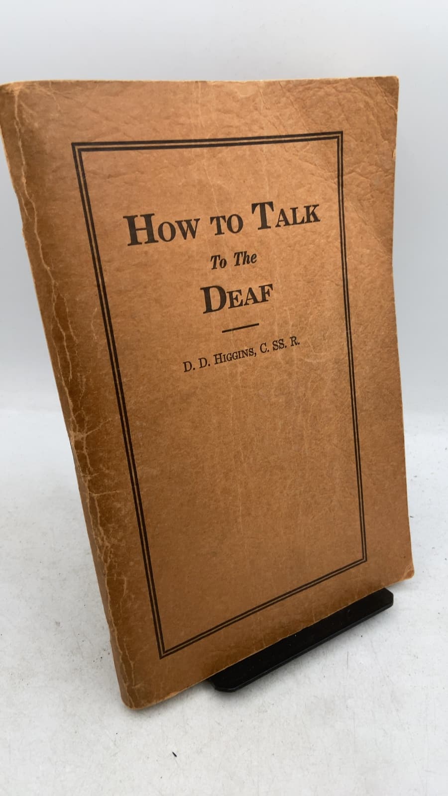 How to Talk to the Deaf: An Illustrated Text Book of the Signs by Rev. D. D. Higgins, C. SS. R. - front cover