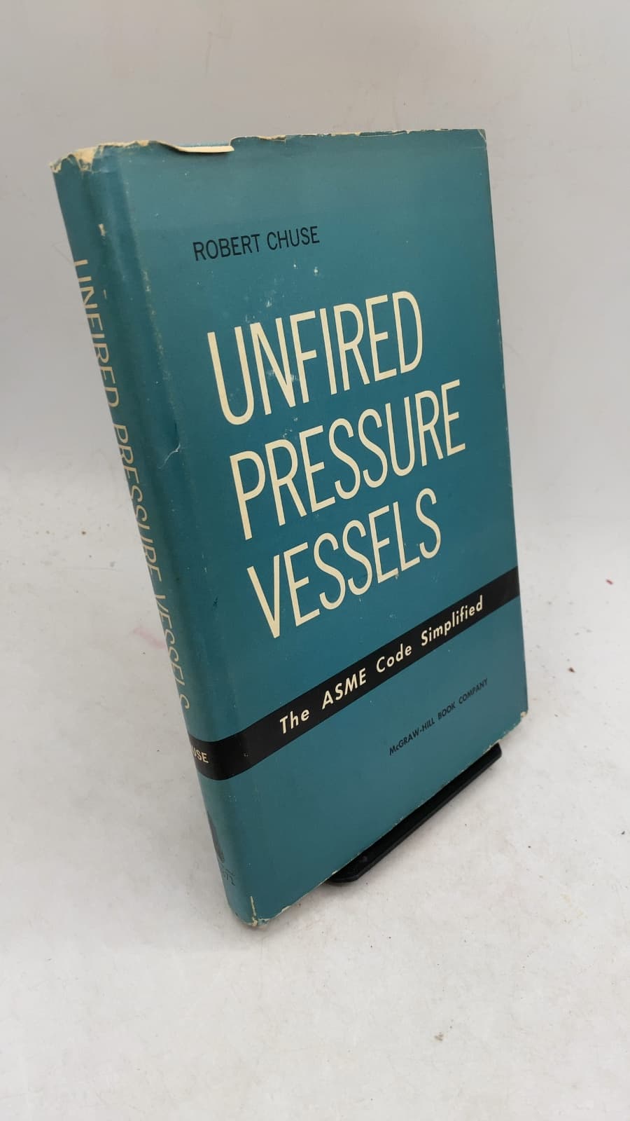 Unfired Pressure Vessels: The ASME Code Simplified by Robert Chuse - front cover