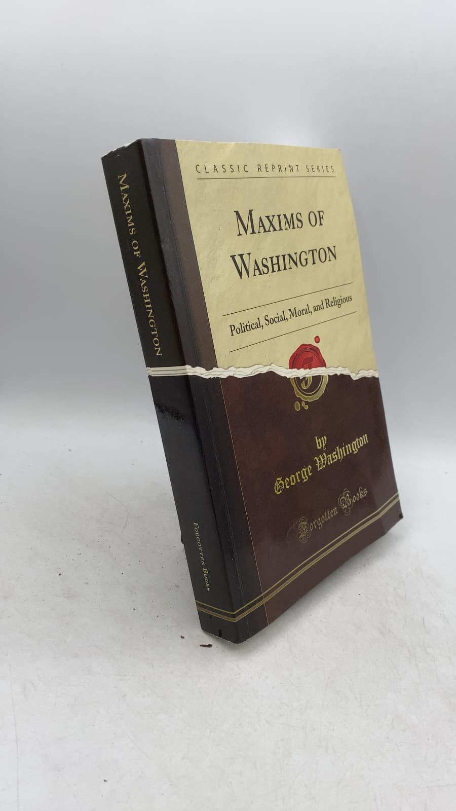 Maxims of Washington: Political, Social, Moral, and Religious by George Washington (collected and arranged by John Frederick Schroeder, D.D.) - front cover