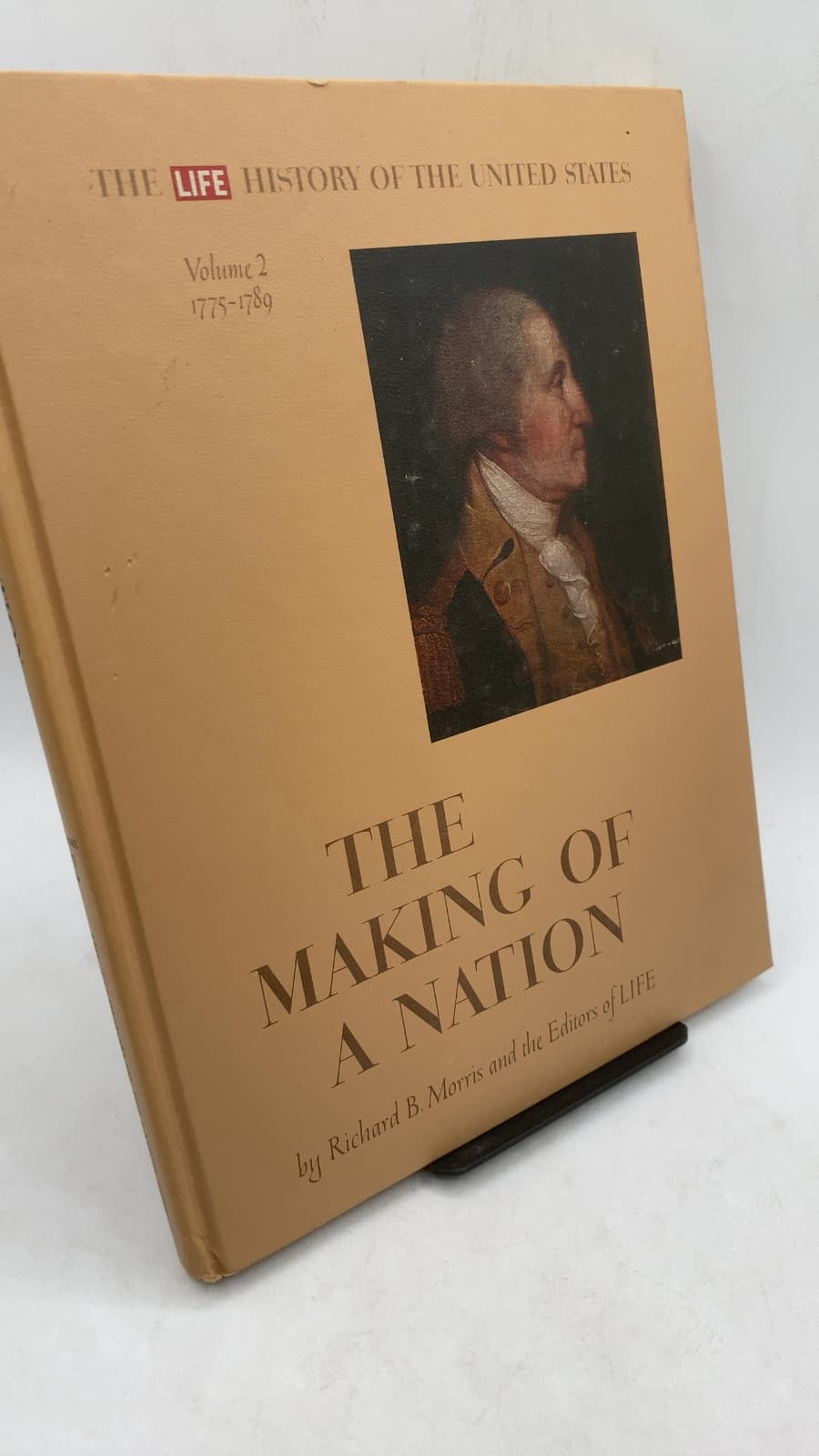 The Making of a Nation (The LIFE History of the United States, Volume 2: 1775-1789) by Richard B. Morris and the Editors of LIFE - front cover