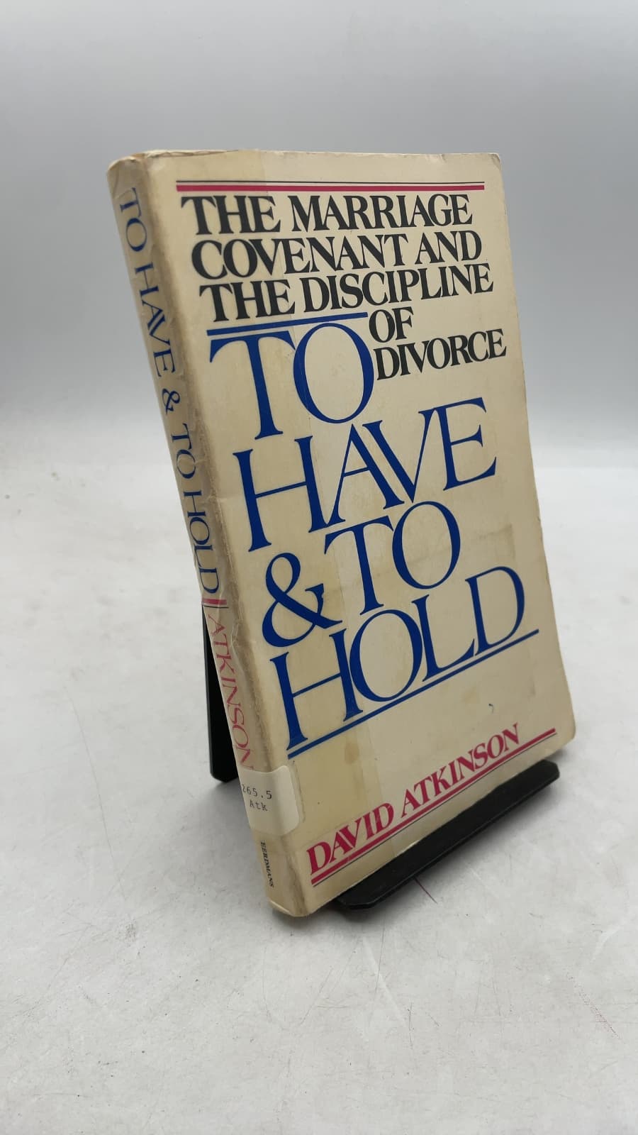 To Have and to Hold: The Marriage Covenant and the Discipline of Divorce by David Atkinson - front cover