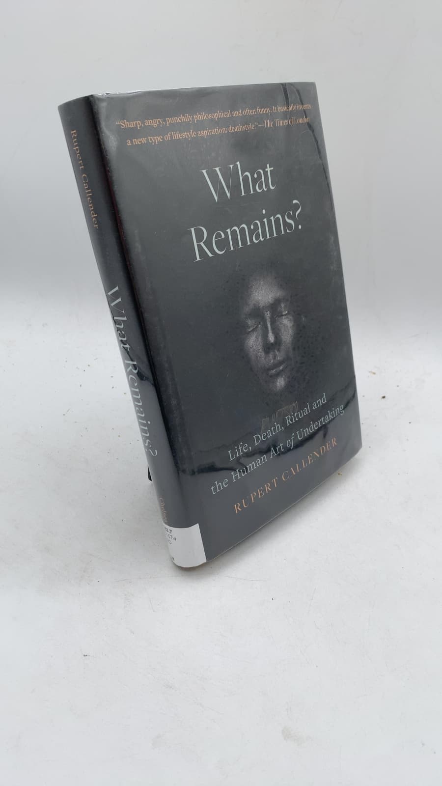 What Remains? Life, Death and the Human Art of Undertaking by Rupert Callender - front cover