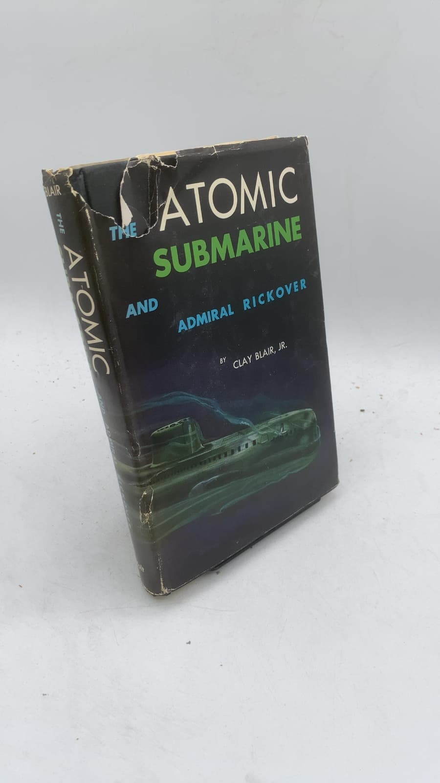 The Atomic Submarine and Admiral Rickover by Clay Blair, Jr. - front cover