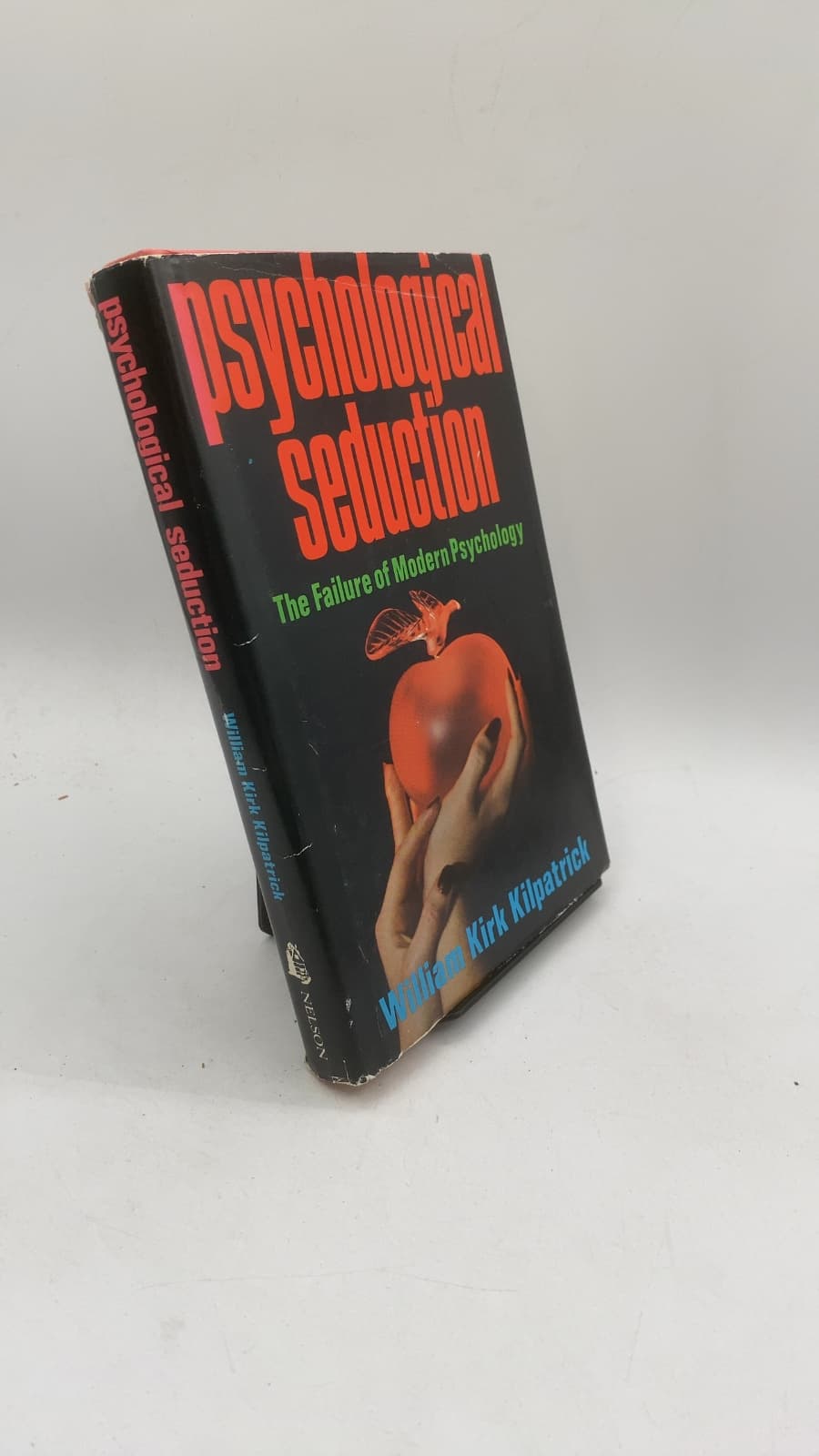 Psychological Seduction: The Failure of Modern Psychology by William Kirk Kilpatrick - front cover
