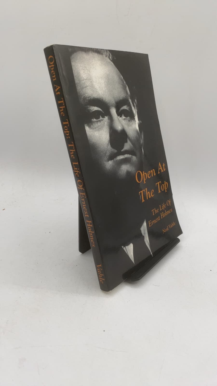 Open At The Top: The Life Of Ernest Holmes by Neal Vahle - front cover