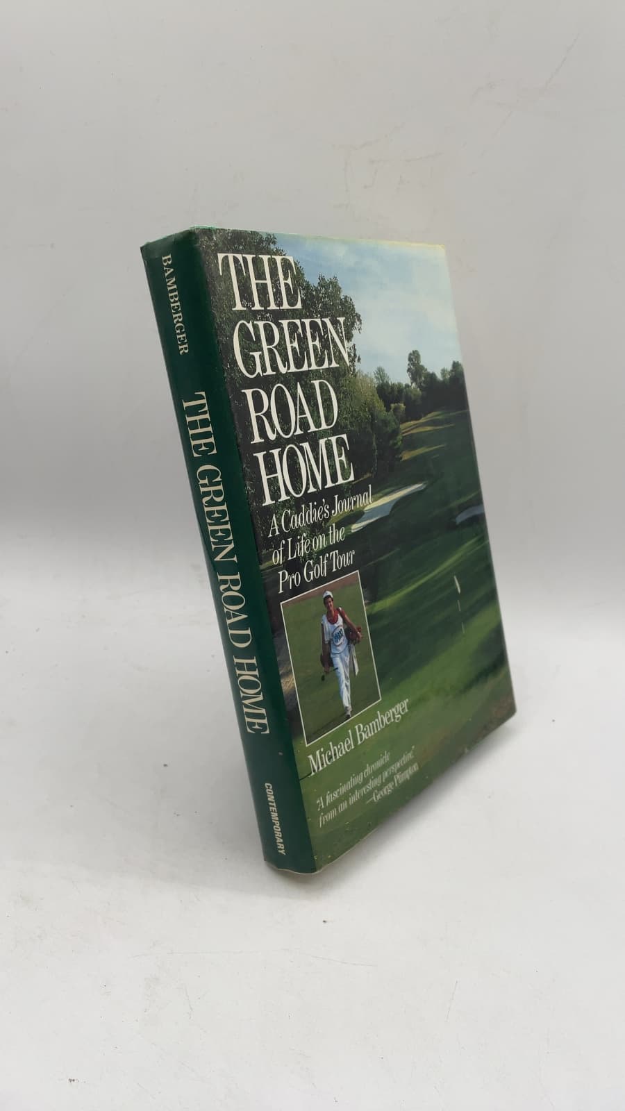 The Green Road Home: A Caddie's Journal of Life on the Pro Golf Tour