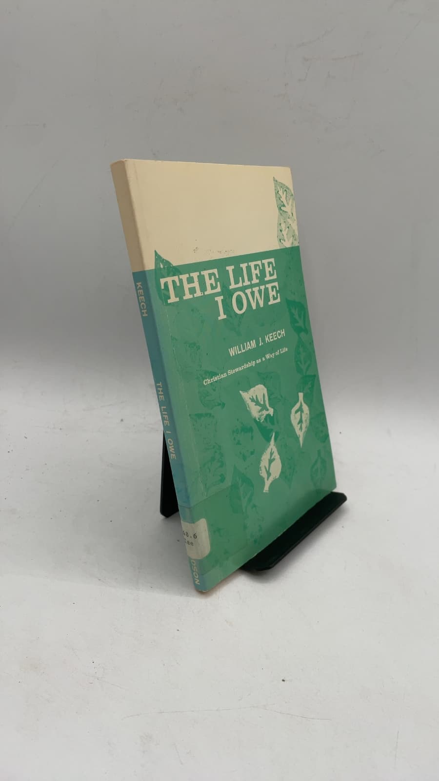 The Life I Owe: Christian Stewardship as a Way of Life by William J. Keech - front cover