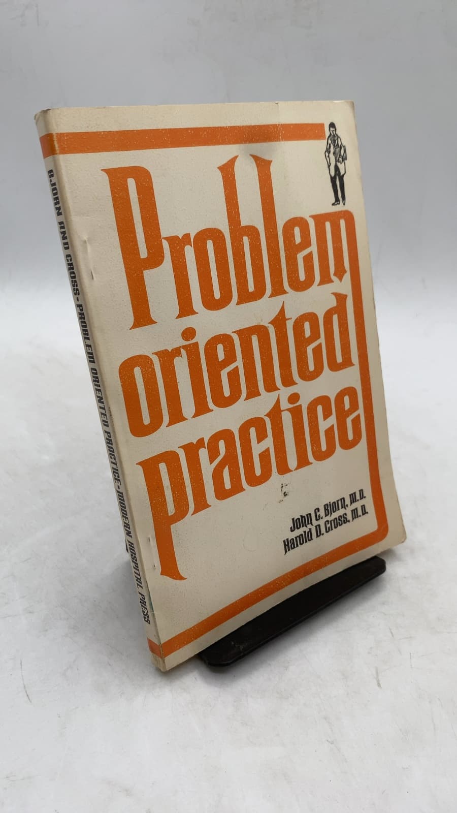 The Problem-Oriented Private Practice of Medicine: A System for Comprehensive Health Care by John C. Bjorn, M.D. and Harold D. Cross, M.D. - front cover